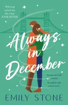 Always, in December. The gorgeous, uplifting, emotional and absolutely unputdownable love story with ALL THE FEELS, Paperback/Emily Stone