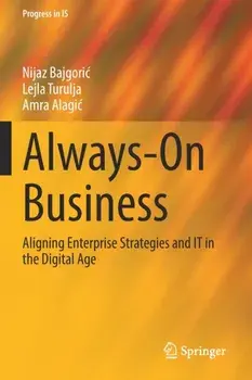 Always-On Business. Aligning Enterprise Strategies and IT in the Digital Age, 1st ed. 2022, Paperback/Amra Alagic