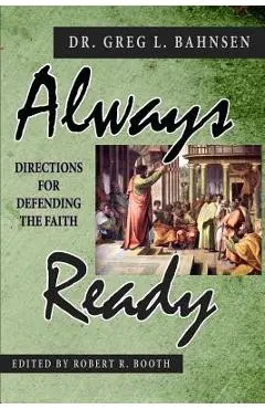 Always Ready: Directions for Defending the Faith - Robert R. Booth