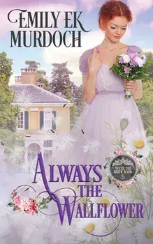 Always the Wallflower, Paperback/Emily E. K. Murdoch