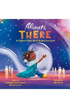 Always There: A Children's Book about Healing from Grief - Krystaelynne Sanders Diggs