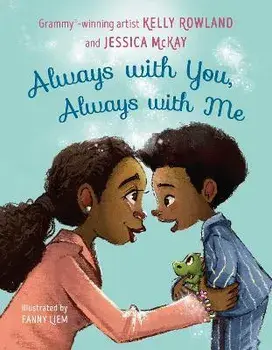 Always with You, Always with Me, Hardcover/Kelly Rowland
