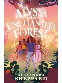 Alyssa and the Enchanted Forest. Main, Paperback/Alexandra Sheppard