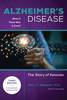 Alzheimer's Disease: What If There Was a Cure (3rd Edition). The Story of Ketones, 3 ed, Paperback/Mary T. Newport