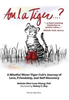 Am I a Tiger?: A Mindful Journey of Love, Friendship, and Self-Discovery, Hardcover/Belinda S. L. Khong