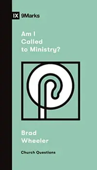 Am I Called to Ministry?, Paperback/Brad Wheeler
