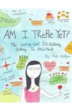 Am I There Yet? - Mari Andrew