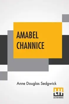 Amabel Channice, Paperback/Anne Douglas Sedgwick