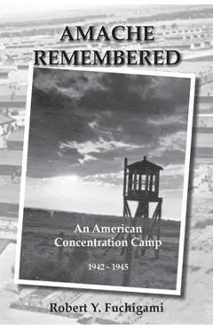 Amache Remembered - Robert Y. Fuchigami