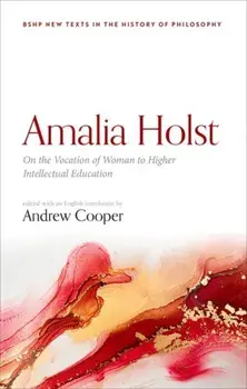 Amalia Holst: On the Vocation of Woman to Higher Intellectual Education, Hardback/***