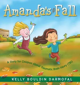 Amanda's Fall: A Story for Children About Traumatic Brain Injury (TBI), Paperback/Kelly Bouldin Darmofal