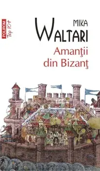 Amantii din Bizant (Top10+)/Mika Waltari