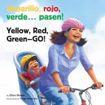 Amarillo, Rojo, Verde... Pasen! / Yellow, Red, Green-- Go!, Board book/Ellen Mayer