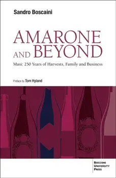 Amarone and Beyond. Masi: 250 Years of Harvests, Family and Business, Paperback/Sandro Boscaini