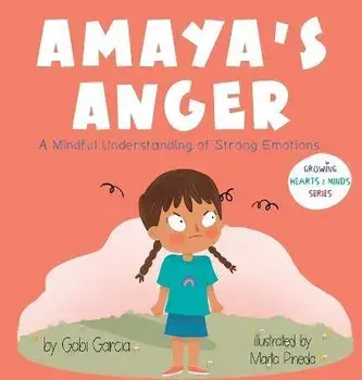 Amaya's Anger: A Mindful Understanding of Strong Emotions, Hardcover/Gabi Garcia
