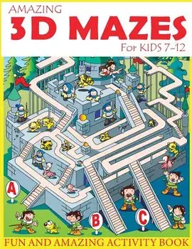 Amazing 3D Mazes Activity Book for Kids 7-12: Fun and Amazing Maze Activity Book for Kids (Mazes Activity for Kids Ages 7-12), Paperback/Russ Focus