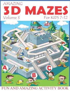 Amazing 3D Mazes Activity Book For Kids 7-12 (Volume 3): Fun and Amazing Maze Activity Book for Kids (Mazes Activity for Kids Ages 4-8, 7-12), Paperback/Russ Focus