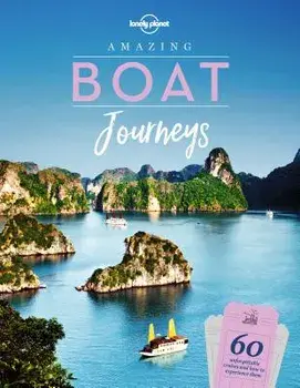 Amazing Boat Journeys, Hardcover/Lonely Planet