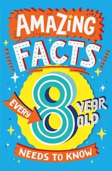 Amazing Facts Every 8 Year Old Needs to Know, Paperback/Catherine Brereton