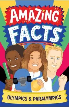 Amazing Facts: Olympics and Paralympics - Caroline Rowlands