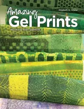Amazing Gel Prints: Working With Stencils, Paperback/Elizabeth St Hilaire