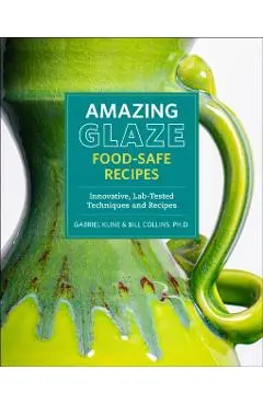 Amazing Glaze Food-Safe Recipes - Gabriel|collins Kline
