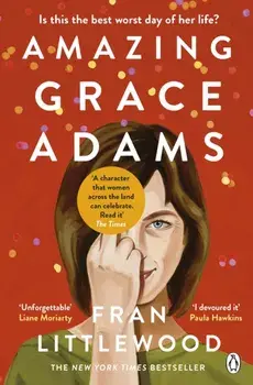 Amazing Grace Adams. The New York Times Bestseller and Read With Jenna Book Club Pick, Paperback/Fran Littlewood