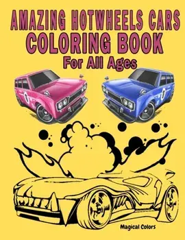 Amazing HotWheels Cars Coloring Book For All Ages, Paperback/Magical Colors