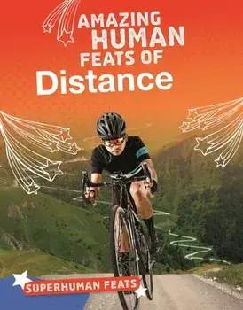 Amazing Human Feats of Distance, Hardback/Matt Scheff