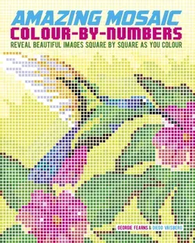 Amazing Mosaic Colour-By-Numbers. Reveal Beautiful Images Square by Square as You Colour, Paperback/Diego Vaisberg