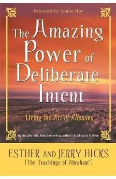 Amazing Power of Deliberate Intent - Esther Hicks, Jerry Hicks