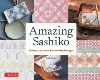Amazing Sashiko. Modern Japanese Embroidery Designs (Full-size Templates and Grids), Paperback/AYUFISH int.
