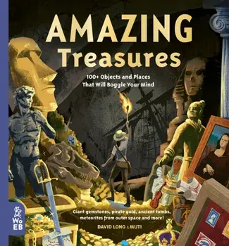 Amazing Treasures. 100+ Objects and Places That Will Boggle Your Mind, Hardback/David Long