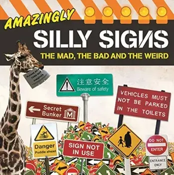 Amazingly Silly Signs. The Mad, The Bad and The Weird, Paperback/Tim Glynne-Jones