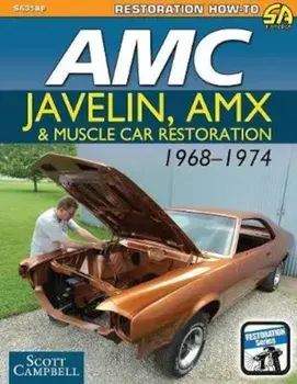 AMC Javelin, Amx and Muscle Car Restoration 1968-1974, Paperback/Scott Campbell