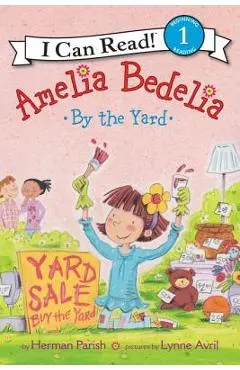Amelia Bedelia by the Yard - Herman Parish