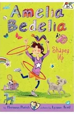 Amelia Bedelia Chapter Book #5: Amelia Bedelia Shapes Up - Herman Parish