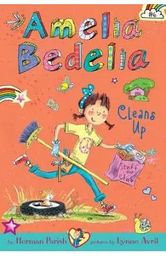 Amelia Bedelia Chapter Book #6: Amelia Bedelia Cleans Up - Herman Parish