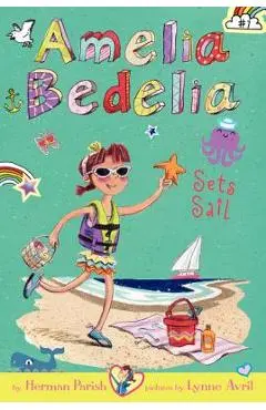 Amelia Bedelia Chapter Book #7: Amelia Bedelia Sets Sail - Herman Parish