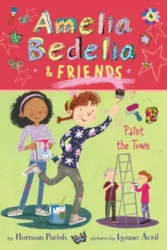 Amelia Bedelia & Friends #4: Amelia Bedelia & Friends Paint the Town, Paperback/Herman Parish