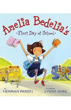Amelia Bedelia's First Day of School - Herman Parish