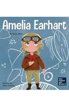 Amelia Earhart: A Kid's Book About Flying Against All Odds - Mary Nhin