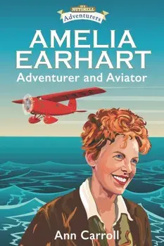 Amelia Earhart. Adventurer and Aviator, Paperback/Ann Carroll