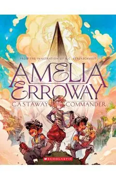 Amelia Erroway: Castaway Commander: A Graphic Novel - Betsy Peterschmidt