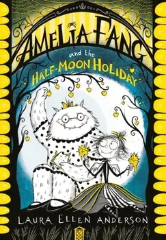 Amelia Fang and the Half-Moon Holiday, Paperback/Laura Ellen Anderson