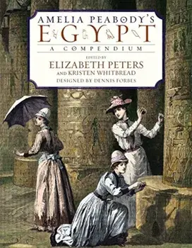 Amelia Peabody's Egypt: A Compendium, Hardcover/Elizabeth Peters