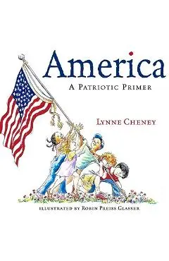 America: A Patriotic Primer - Lynne Cheney