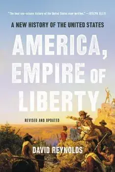 America, Empire of Liberty: A New History of the United States, Paperback/David Reynolds