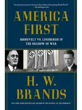 America First. Roosevelt vs. Lindbergh in the Shadow of War, Paperback/H. W. Brands