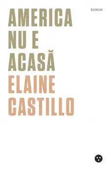 America nu e acasa/Elaine Castillo